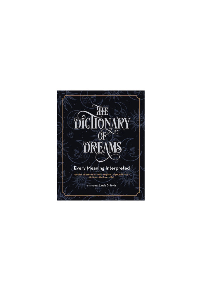 The Dictionary of Dreams: Every Meaning Interpreted