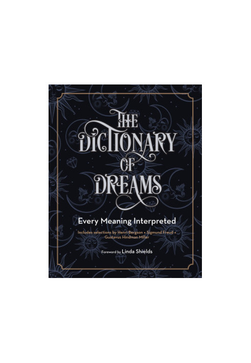The Dictionary of Dreams: Every Meaning Interpreted