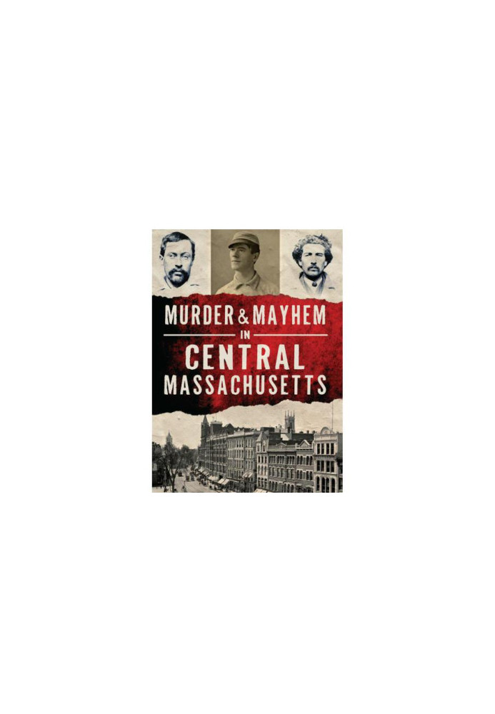 Murder & Mayhem in Central Massachusetts