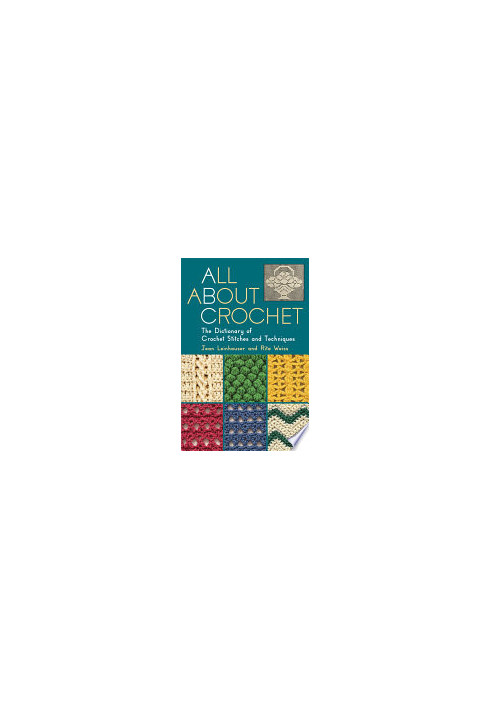 All about Crochet: The Dictionary of Crochet Stitches and Techniques