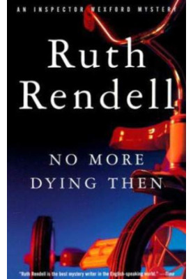 No More Dying Then (Inspector Wexford, 6)