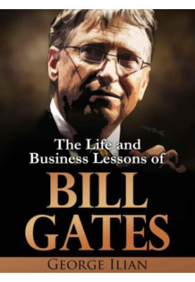 Bill Gates: The Life and Business Lessons of Bill Gates