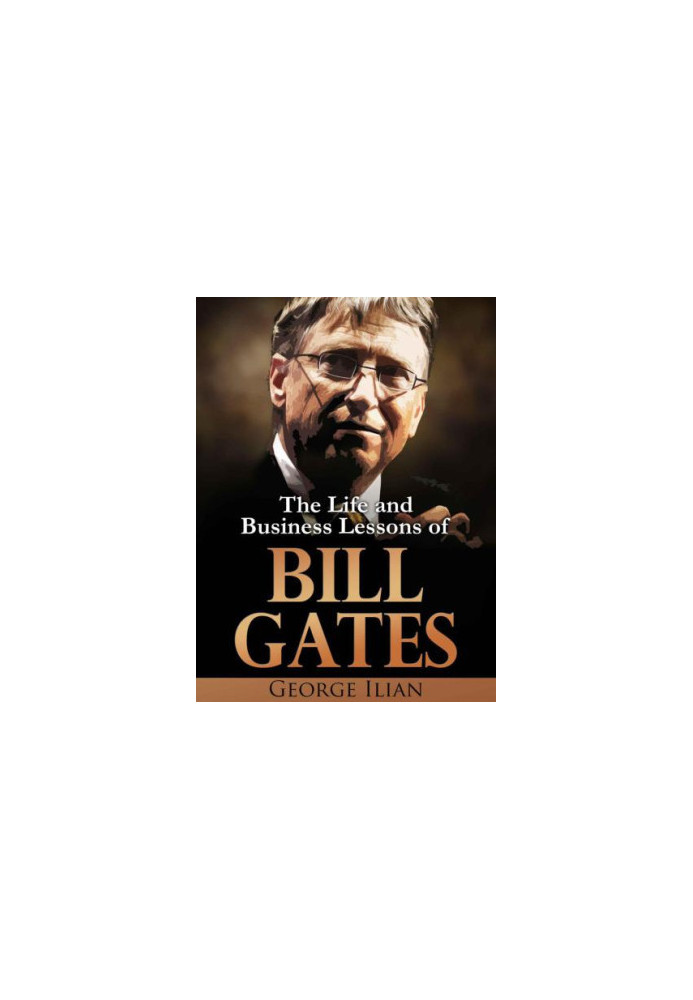 Bill Gates: The Life and Business Lessons of Bill Gates