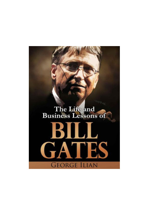 Bill Gates: The Life and Business Lessons of Bill Gates
