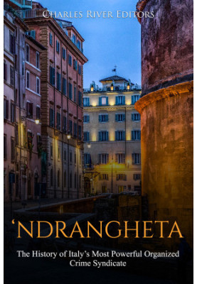 ‘Ndrangheta: The History of Italy’s Most Powerful Organized Crime Syndicate