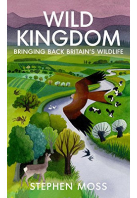 Wild Kingdom: Bringing Back Britain’s Wildlife
