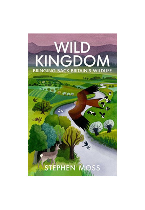 Wild Kingdom: Bringing Back Britain’s Wildlife
