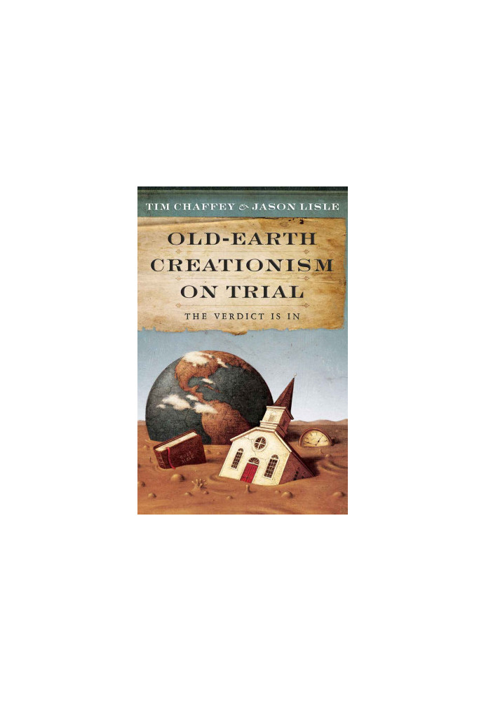 Old Earth Creationism on Trial: The Verdict Is In