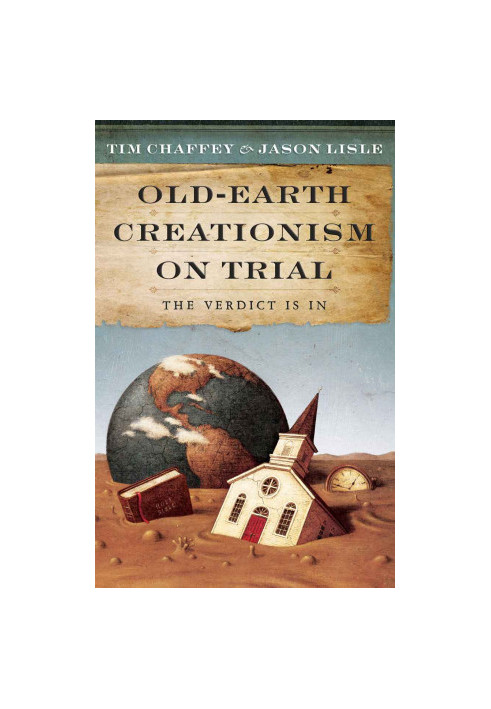 Old Earth Creationism on Trial: The Verdict Is In