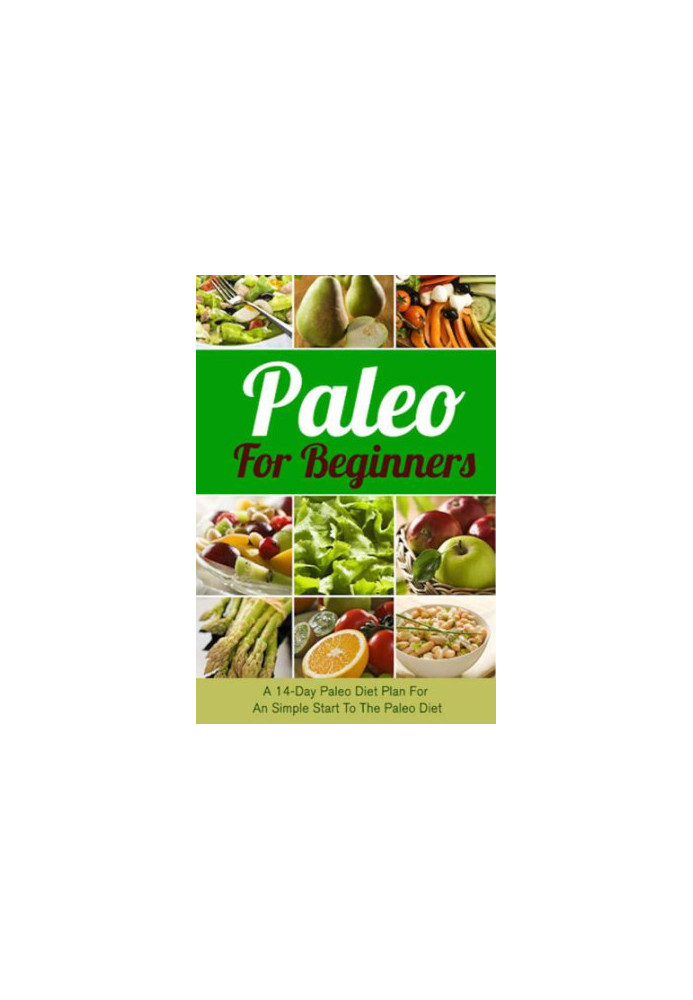 Paleo for beginners : A 14-day Paleo diet plan for a simple start to the Paleo diet