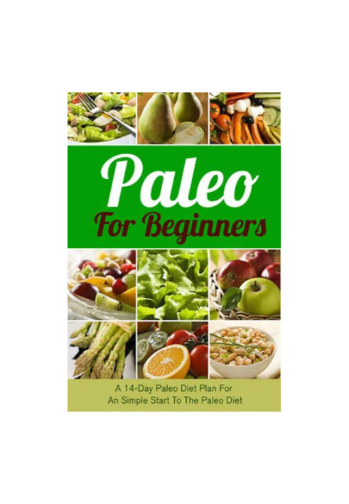 Paleo for beginners : A 14-day Paleo diet plan for a simple start to the Paleo diet