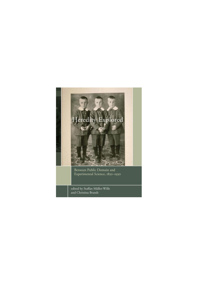 Heredity Explored : Between Public Domain and Experimental Science, 1850--1930