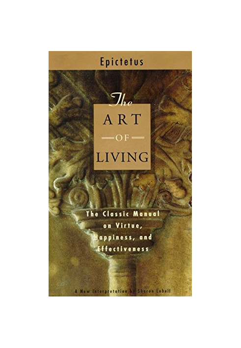 THE ART OF LIVING: EPICTETUS