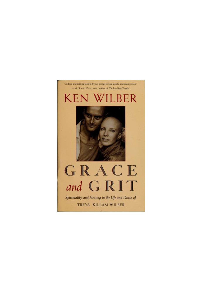 Grace and grit : spirituality and healing in the life and death of Treya Killam Wilber