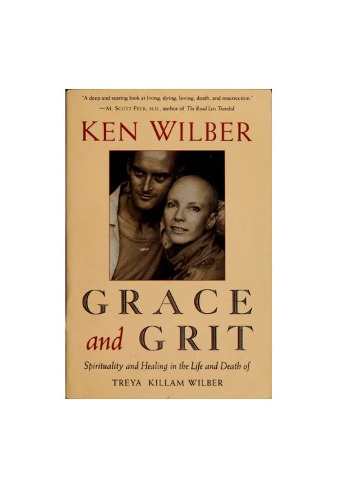 Grace and grit : spirituality and healing in the life and death of Treya Killam Wilber