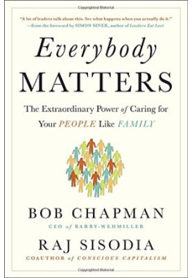 Everybody matters : the extraordinary power of caring for your people like family