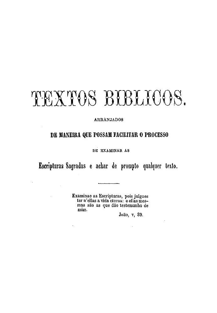 Biblical texts arranged in such a way that they can facilitate the process of examining the Holy Scriptures and quickly finding 