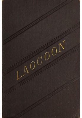 Laocoon : $b An essay upon the limits of painting and poetry. With remarks illustrative of various points in the history of anci
