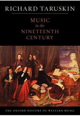 Music in the Nineteenth Century (The Oxford History of Western Music 3)