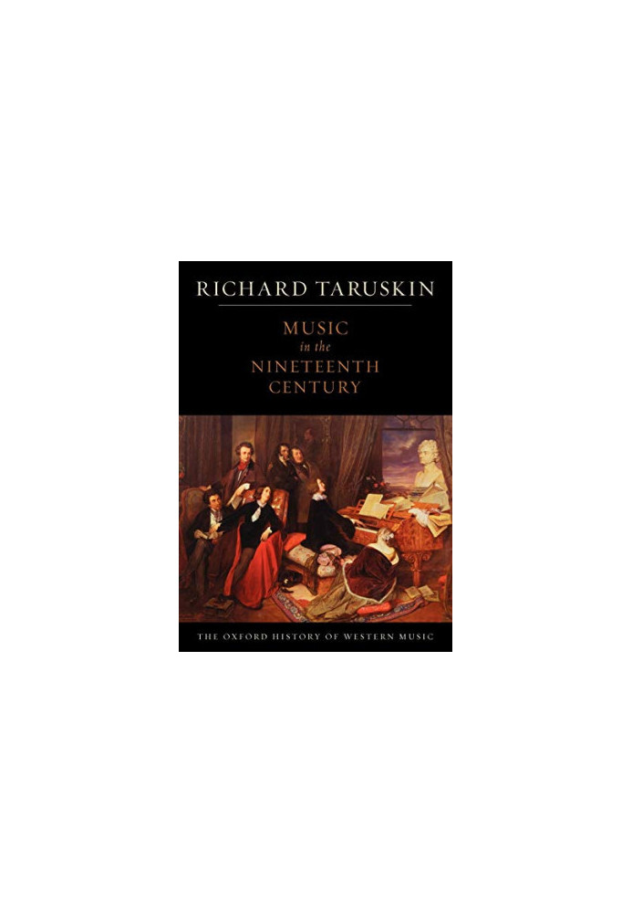 Music in the Nineteenth Century (The Oxford History of Western Music 3)