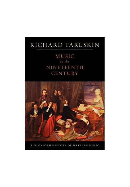 Music in the Nineteenth Century (The Oxford History of Western Music 3)