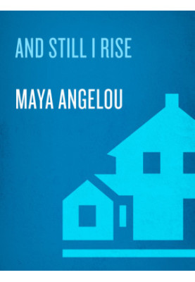 And Still I Rise: A Book of Poems