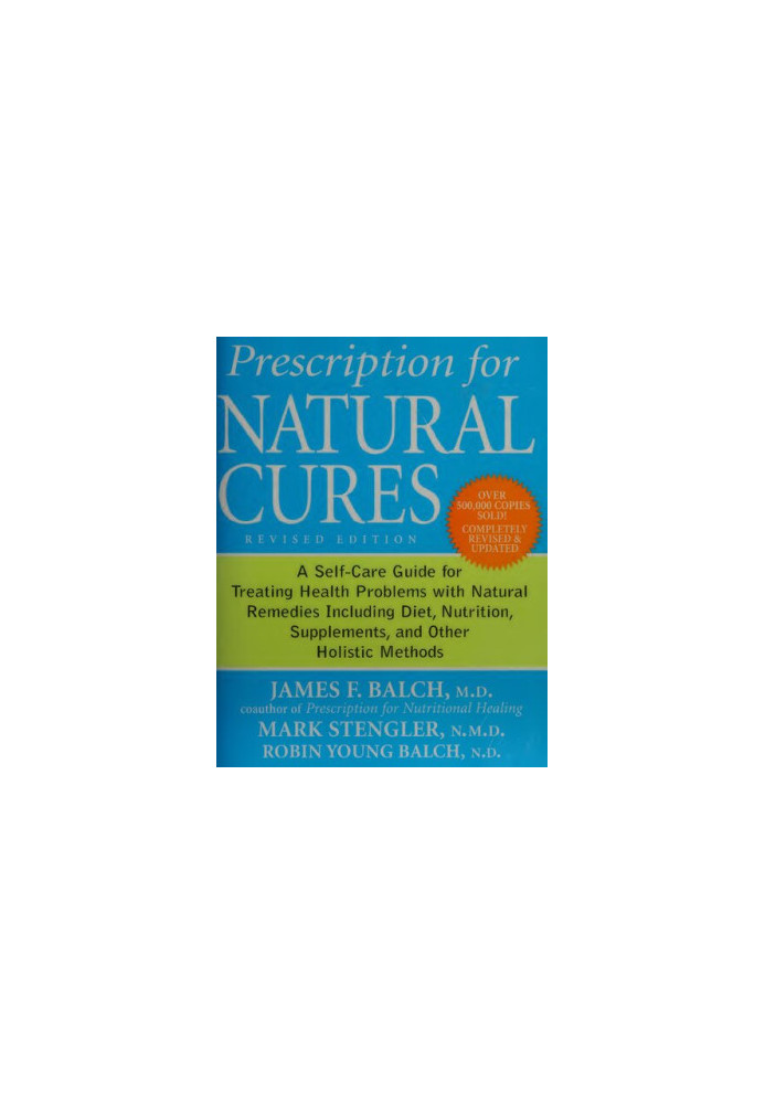 Prescription for Natural Cures: A Self-Care Guide for Treating Health Problems with Natural Remedies Including Diet, Nutritio