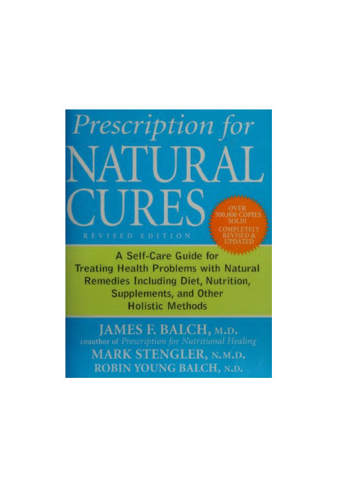 Prescription for Natural Cures: A Self-Care Guide for Treating Health Problems with Natural Remedies Including Diet, Nutritio