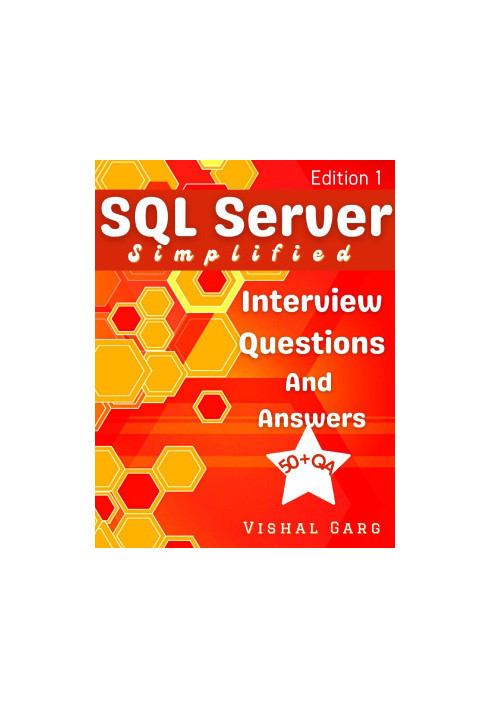SQL Server Simplified: Interview Questions and Answers