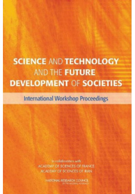 Science and Technology and the Future Development of Societies: International Workshop Proceedings