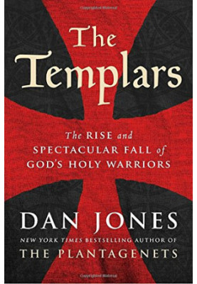 The Templars - The Rise and Spectacular Fall of God’s Holy Warriors (2017)