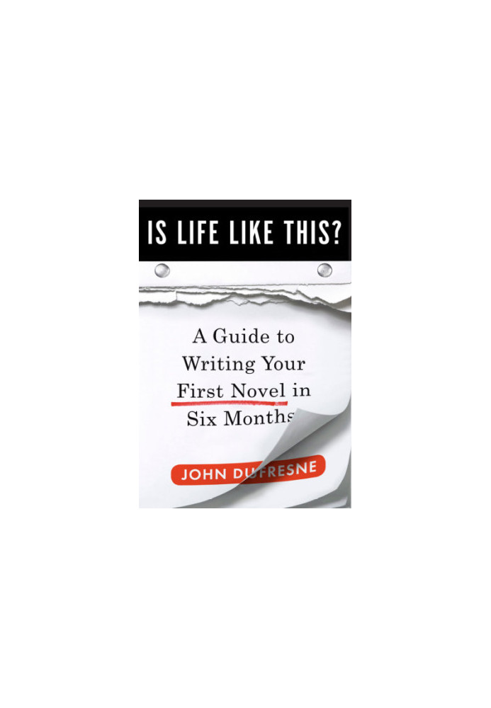 Is life like this?: a guide to writing your first novel in six months