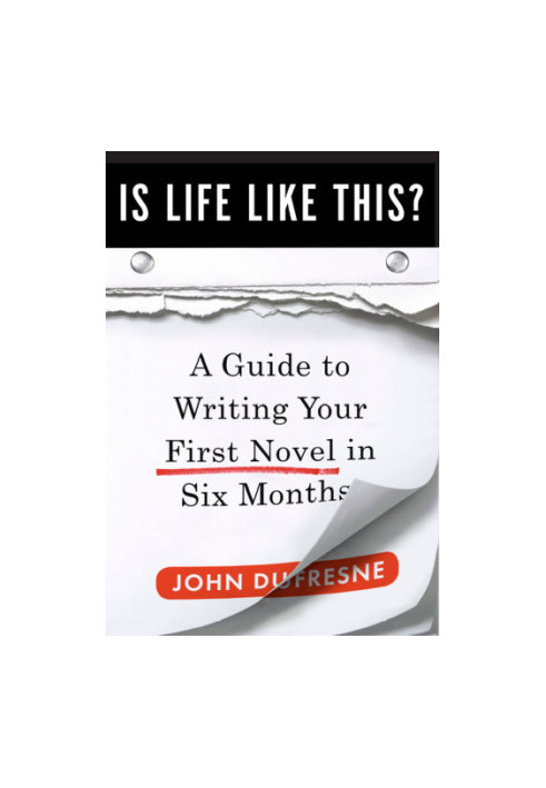Is life like this?: a guide to writing your first novel in six months