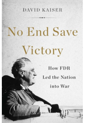 No end save victory: how FDR led the nation into war