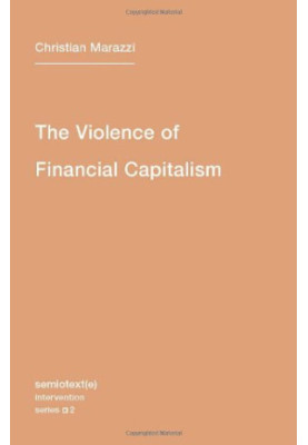 The Violence of Financial Capitalism (Semiotext(e) / Intervention)