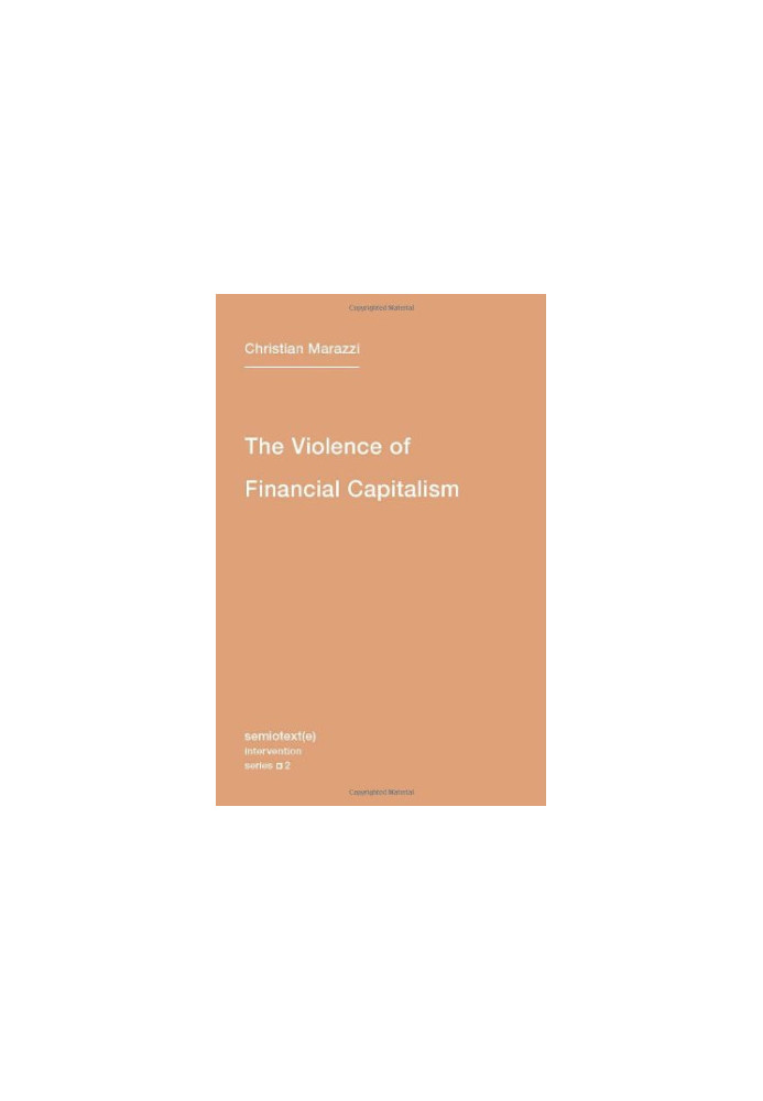 The Violence of Financial Capitalism (Semiotext(e) / Intervention)
