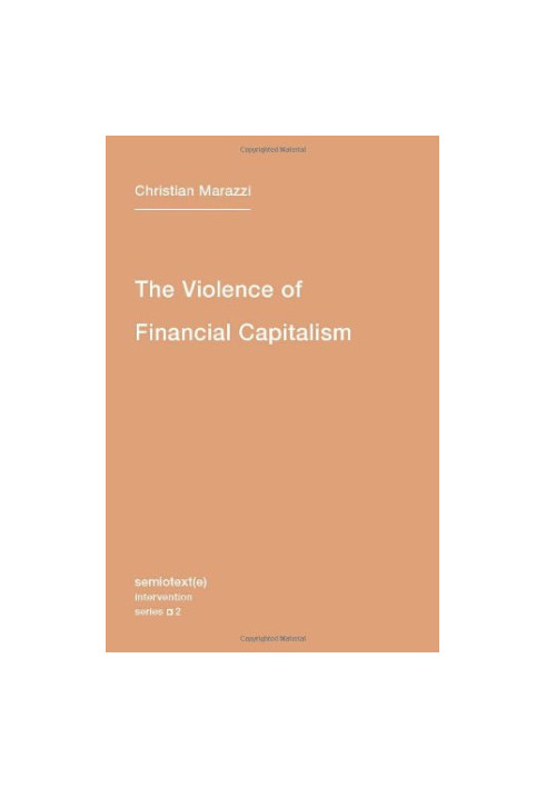 The Violence of Financial Capitalism (Semiotext(e) / Intervention)