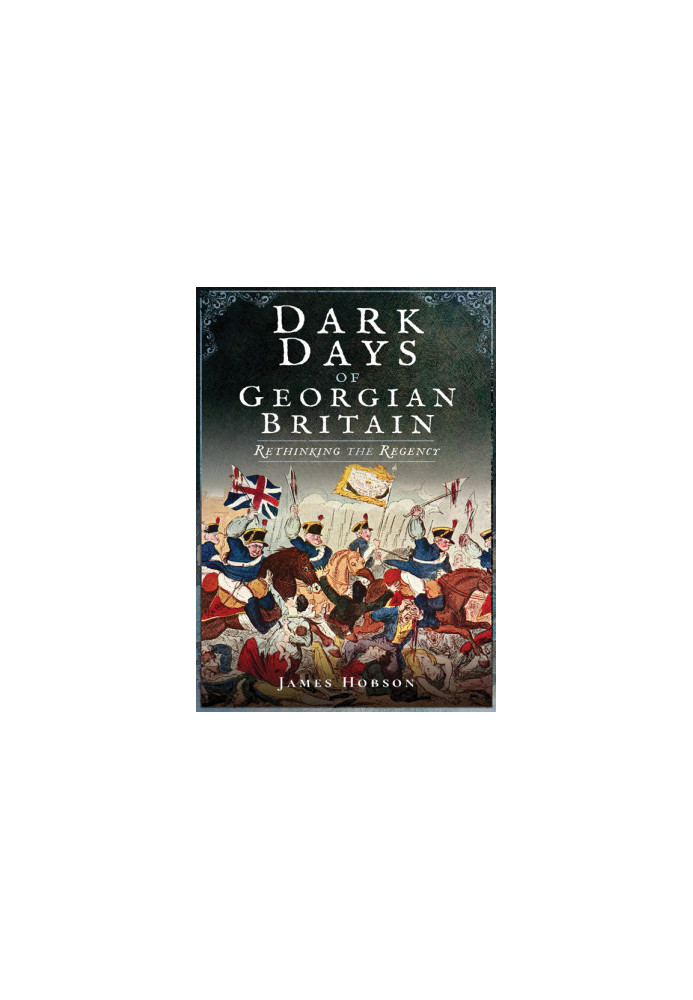 Dark Days of Georgian Britain