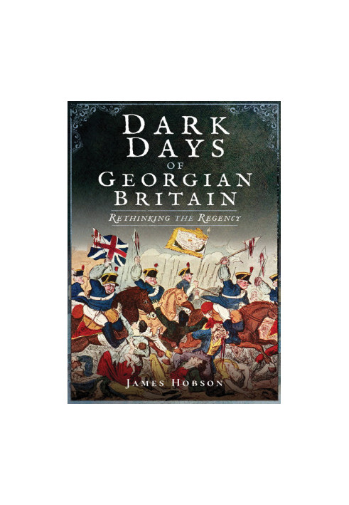 Dark Days of Georgian Britain