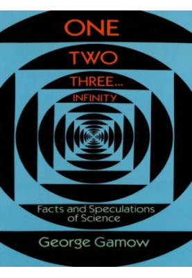 One Two Three... Infinity: Facts and Speculations of Science