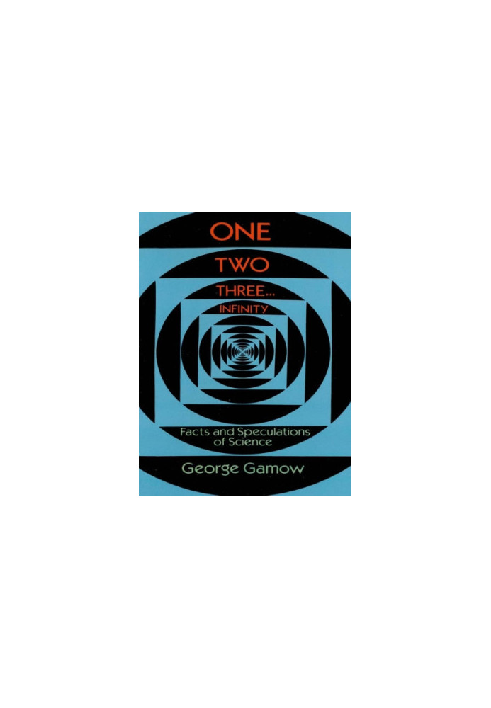 One Two Three... Infinity: Facts and Speculations of Science