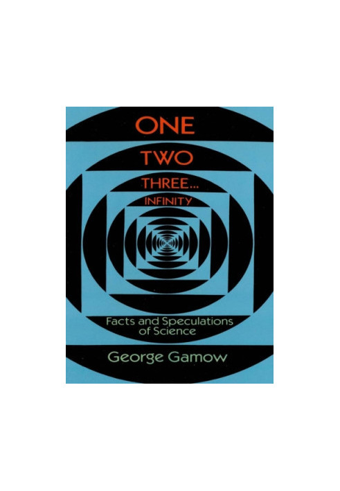 One Two Three... Infinity: Facts and Speculations of Science