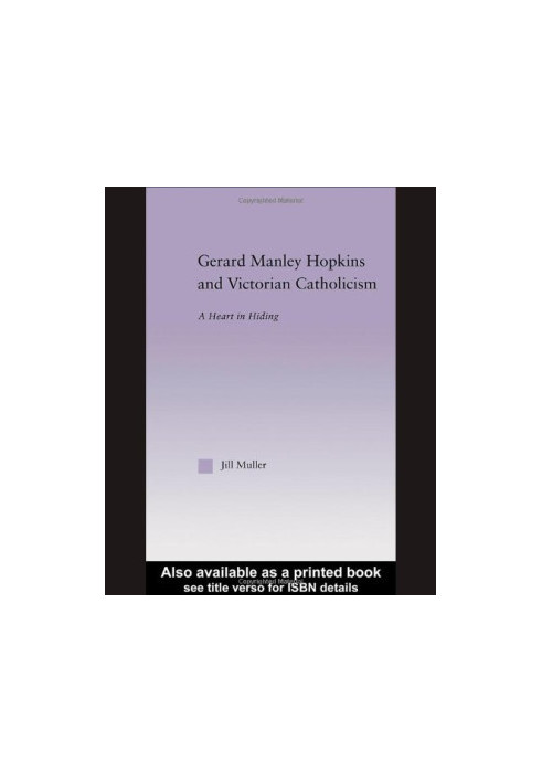 Gerard Manley Hopkins and Victorian Catholicism - A Heart in Hiding (Studies in Major Literary Authors, V. 27)