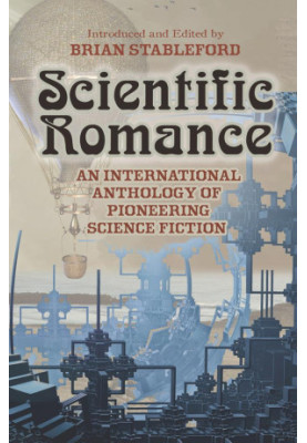 Scientific Romance: An International Anthology of Pioneering Science Fiction