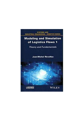 MODELING AND SIMULATION OF LOGISTICS FLOWS : theory and fundamentals