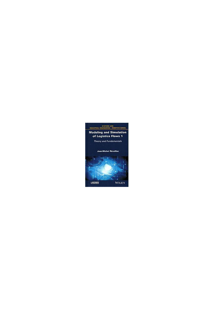 MODELING AND SIMULATION OF LOGISTICS FLOWS : theory and fundamentals