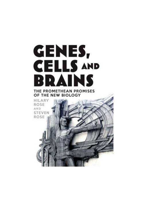Genes, cells, and brains: the Promethean promises of the new biology
