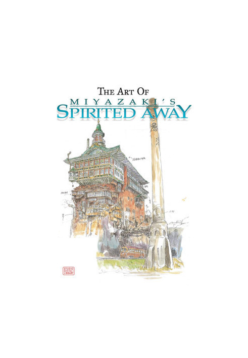 The Art of Miyazaki's Spirited Away (Studio Ghibli Library)