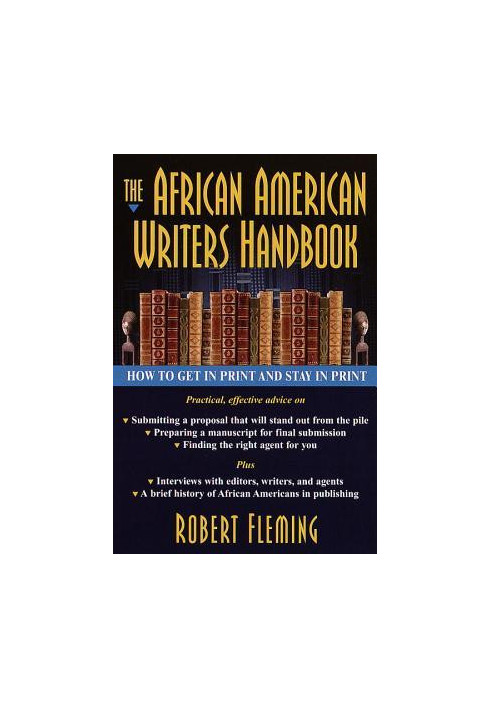 The African American Writer's Handbook: How to Get in Print and Stay in Print