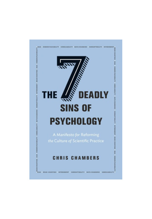 The seven deadly sins of psychology: a manifesto for reforming the culture of scientific practice